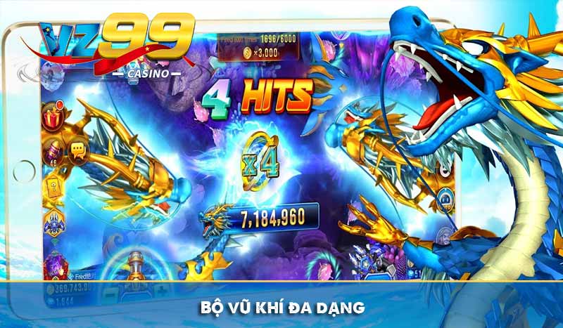 Bắn Cá Long Thần Tựa Game Đổi Thưởng Hấp Dẫn Tại VZ99 6 Bộ vũ khí đa dạng