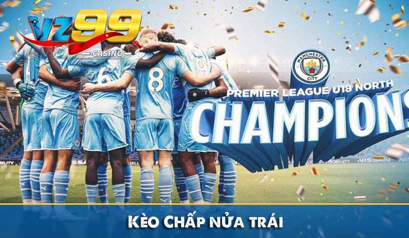 Kèo Châu Á – Cách Đọc Kèo Và Cá Cược Dễ Thắng Nhất 9 Kèo Chấp nửa trái