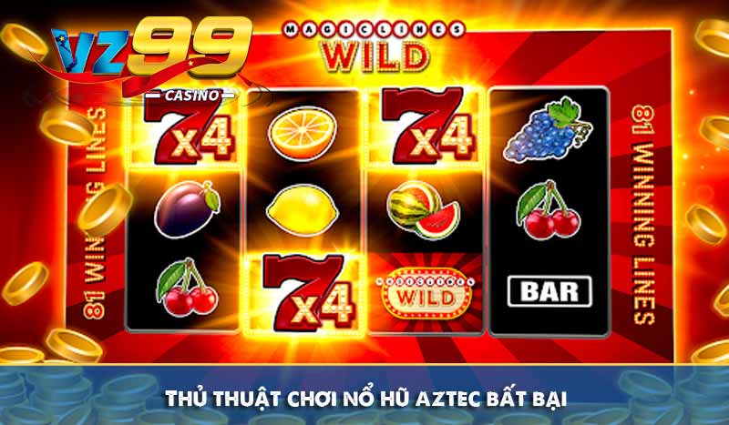 Nổ hũ Aztec VZ99 - Truy tìm kho báu ẩn sâu trong rừng rậm 8 Thủ thuật chơi nổ hũ aztec bất bại